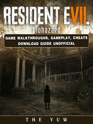 cover image of Resident Evil Biohazard Game Walkthroughs, Gameplay, Cheats Download Guide Unofficial